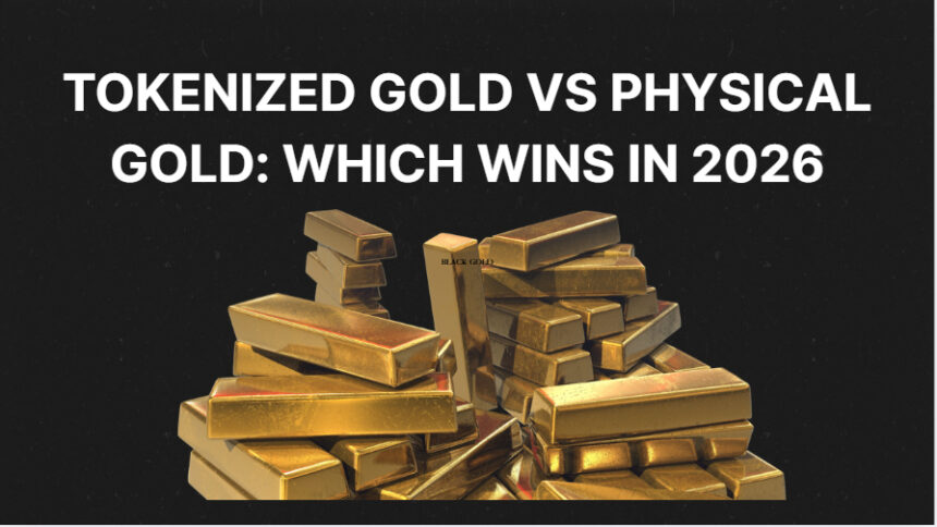 Tokenized Gold vs Physical Gold: Which Wins in 2026
