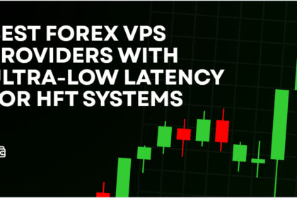 10 Best Forex VPS Providers with Ultra-Low Latency for HFT Systems