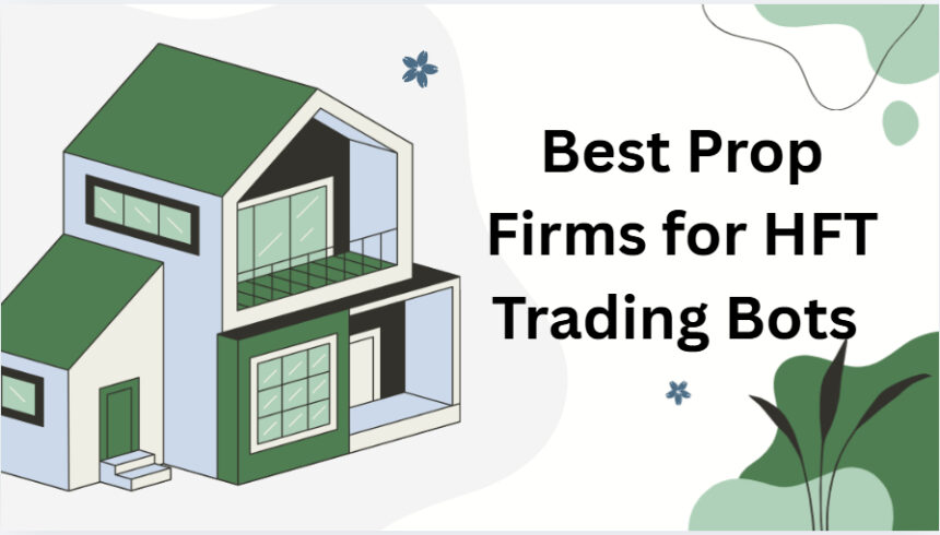 10 Best Prop Firms for HFT Trading Bots in 2026