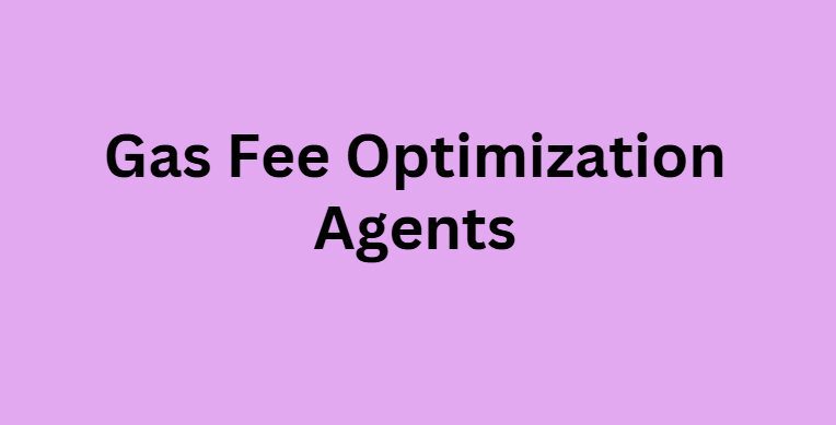 Gas Fee Optimization Agents