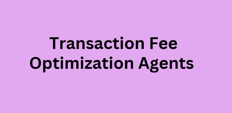 Transaction Fee Optimization Agents