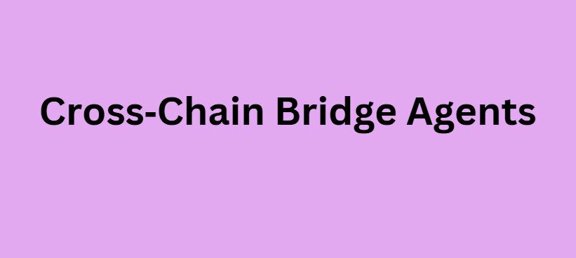  Cross‑Chain Bridge Agents