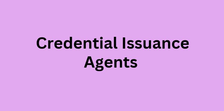 Credential Issuance Agents