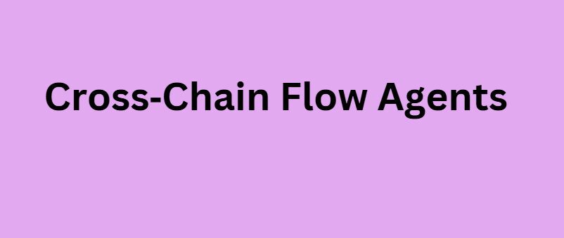Cross‑Chain Flow Agents