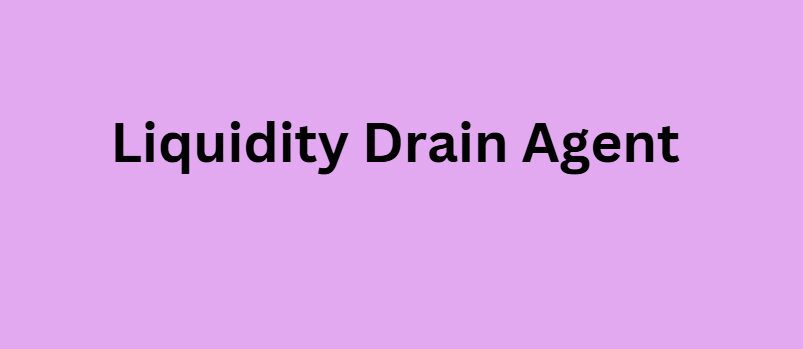 Liquidity Drain Agent