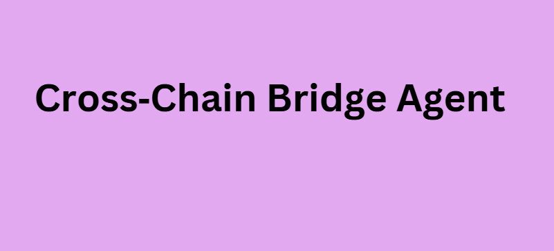 Cross‑Chain Bridge Agent