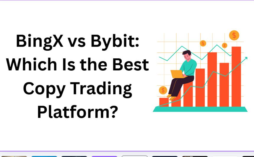 BingX vs Bybit: Which Is the Best Copy Trading Platform?