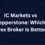 IC Markets vs Pepperstone: Which Forex Broker Is Better?