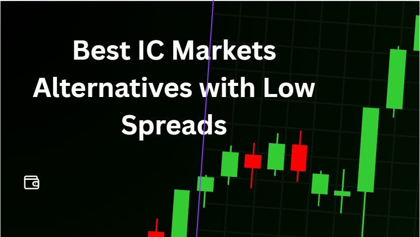 10 Best IC Markets Alternatives with Low Spreads