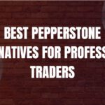 10 Best Pepperstone Alternatives for Professional Traders