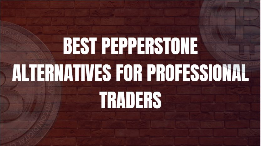 10 Best Pepperstone Alternatives for Professional Traders
