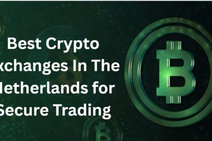 10 Best Crypto Exchanges In The Netherlands for Secure Trading