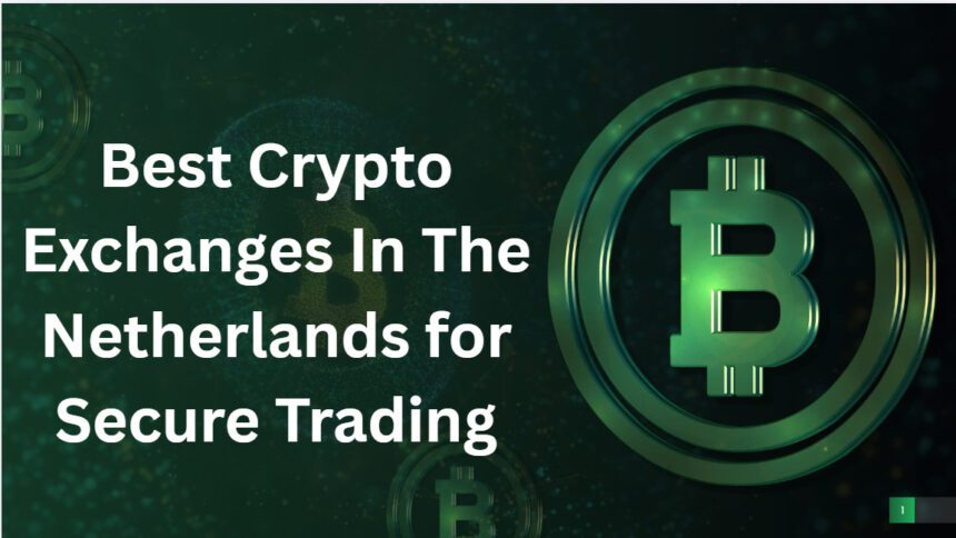 10 Best Crypto Exchanges In The Netherlands for Secure Trading