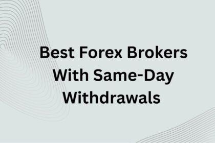 10 Best Forex Brokers With Same-Day Withdrawals (2026 Guide)