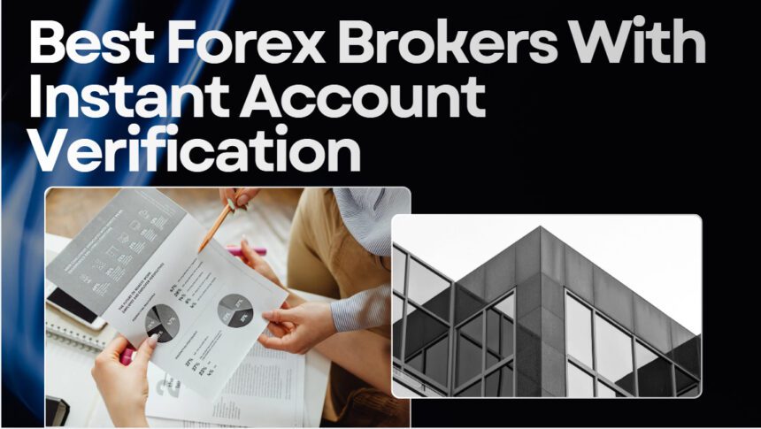 10 Best Forex Brokers With Instant Account Verification 2026