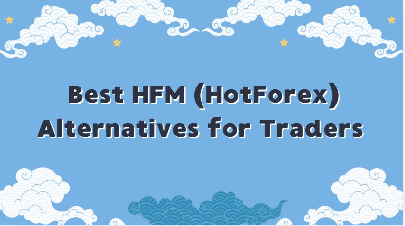 10 Best HFM (HotForex) Alternatives for Traders In 2026