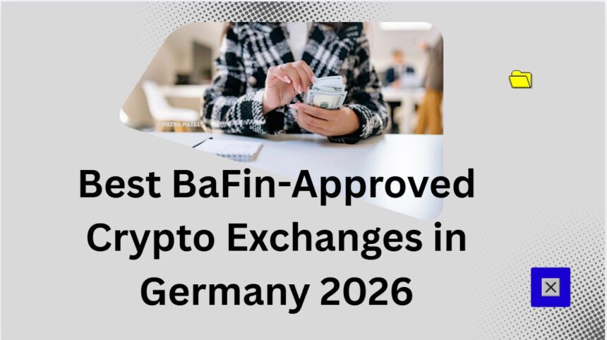 10 Best BaFin-Approved Crypto Exchanges in Germany 2026