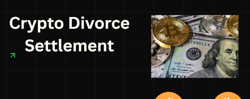 What Is a Crypto Divorce Settlement?