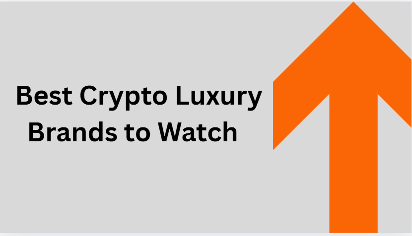 10 Best Crypto Luxury Brands to Watch in 2026