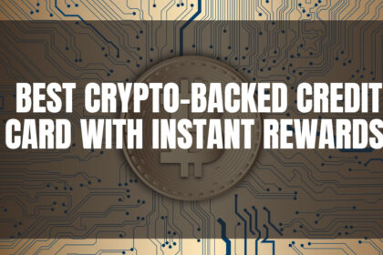 10 Best Crypto-Backed Credit Card with Instant Rewards