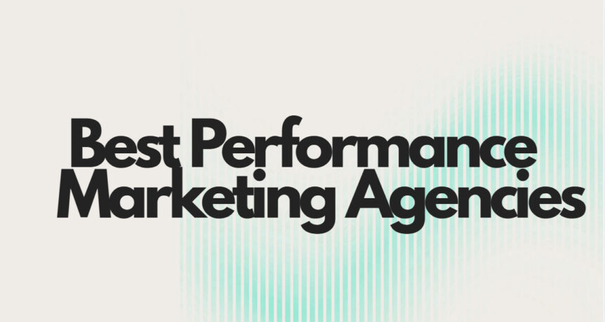 10 Best Performance Marketing Agencies in 2026