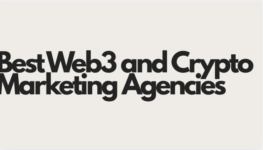 10 Best Web3 and Crypto Marketing Agencies