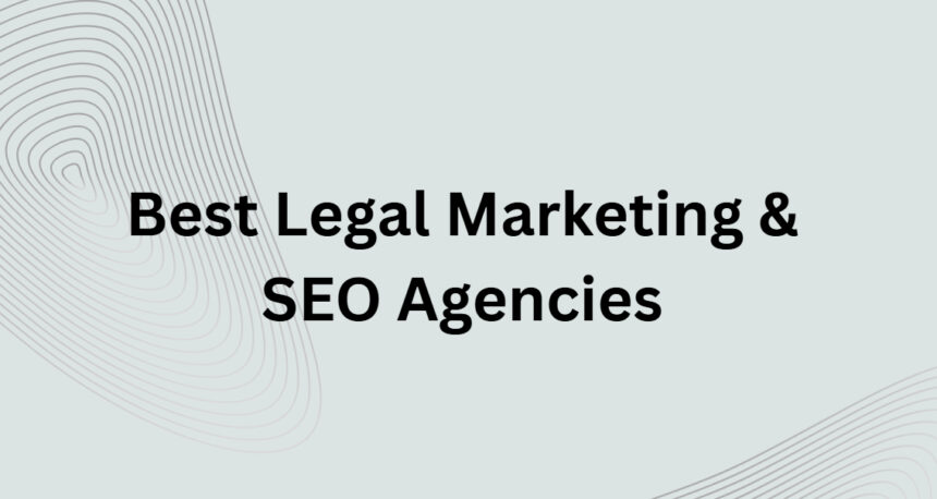 10 Best Legal Marketing & SEO Agencies