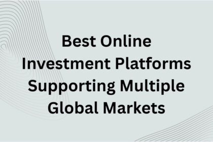 10 Best Online Investment Platforms Supporting Multiple Global Markets