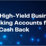 10 Best High-Yield Business Checking Accounts for APY Cash Back