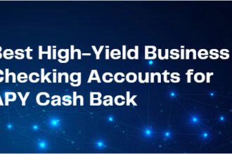 10 Best High-Yield Business Checking Accounts for APY Cash Back
