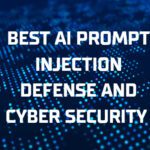 10 Best AI Prompt Injection Defense and Cyber Security