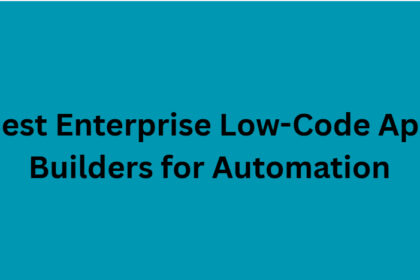 10 Best Enterprise Low-Code App Builders for Automation