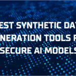 10 Best Synthetic Data Generation Tools for Secure AI Models