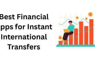 10 Best Financial Apps for Instant International Transfers