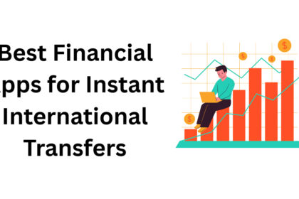 10 Best Financial Apps for Instant International Transfers