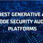 10 Best Generative AI Code Security Audit Platforms in 2026