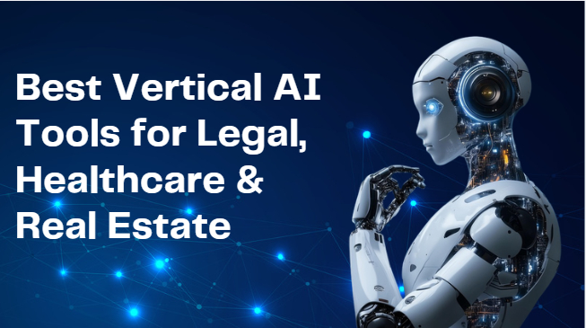 10 Best Vertical AI Tools for Legal, Healthcare & Real Estate