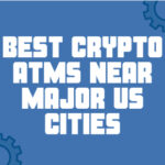 10 Best Crypto ATMs Near Major US Cities in 2026