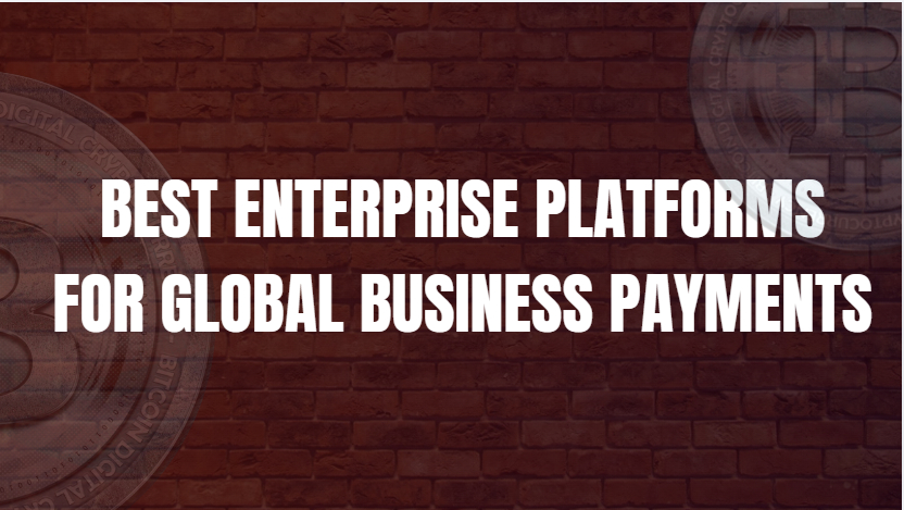 10 Best Enterprise Platforms for Global Business Payments