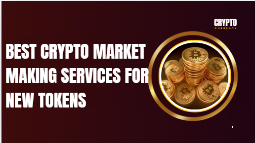 10 Best Crypto Market Making Services for New Tokens