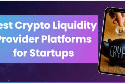 10 Best Crypto Liquidity Provider Platforms for Startups