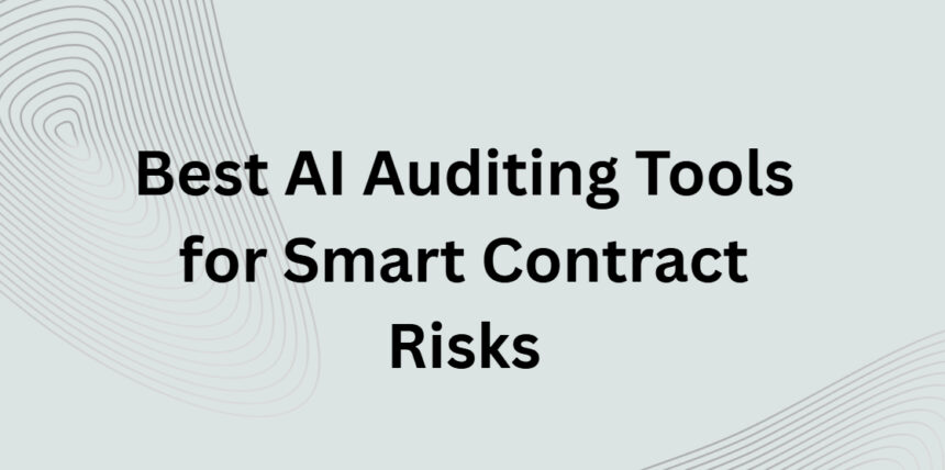 10 Best AI Auditing Tools for Smart Contract Risks
