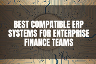 10 Best Compatible ERP Systems for Enterprise Finance Teams