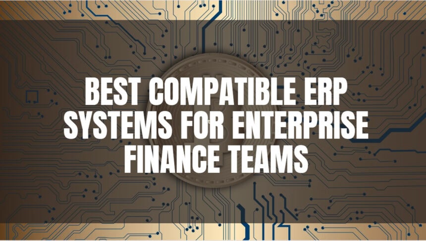 10 Best Compatible ERP Systems for Enterprise Finance Teams