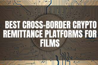 10 Best Cross-Border Crypto Remittance Platforms for Films