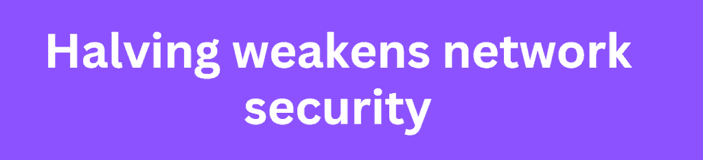 Halving weakens network security