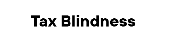Tax Blindness
