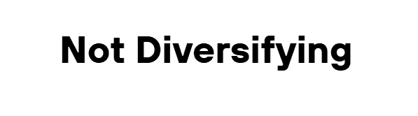 Not Diversifying