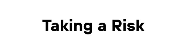 Taking a Risk