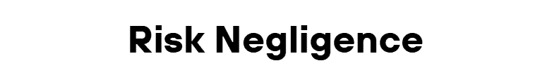 Risk Negligence